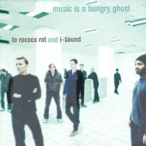 To Rococo Rot - Music Is A Hungry Ghost album cover