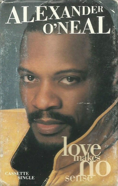 Alexander O'Neal – Love Makes No Sense (1993, Cassette) - Discogs