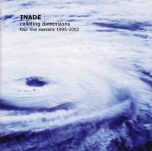 Inade - Colliding Dimensions (Four Live Seasons 1995-2002)