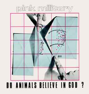 Pink Military - Do Animals Believe In God? album cover