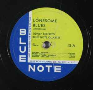 Sidney Bechet's Blue Note Quartet - Lonesome Blues / Dear Old 