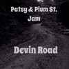 Patsy & Plum St. Jam - Devin Road