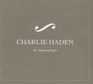 Charlie Haden – The Montreal Tapes (2009, CD) - Discogs