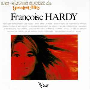 Greatest hits : tous les garcons et les filles / Francoise Hardy, chant | Hardy, Françoise (1944-....). Interprète
