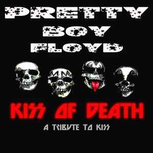 Pretty Boy Floyd - Kiss Of Death (A Tribute To Kiss) | Releases | Discogs