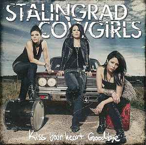 Stalingrad Cowgirls - Kiss Your Heart Goodbye album cover
