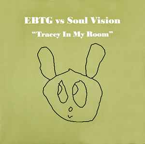 EBTG Vs Soul Vision – Tracey In My Room (2001, Vinyl) - Discogs