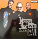 Cover of Now That We Found Love (Morales Remix), 1991, Vinyl
