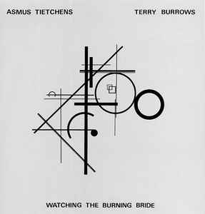 Watching The Burning Bride - Asmus Tietchens & Terry Burrows
