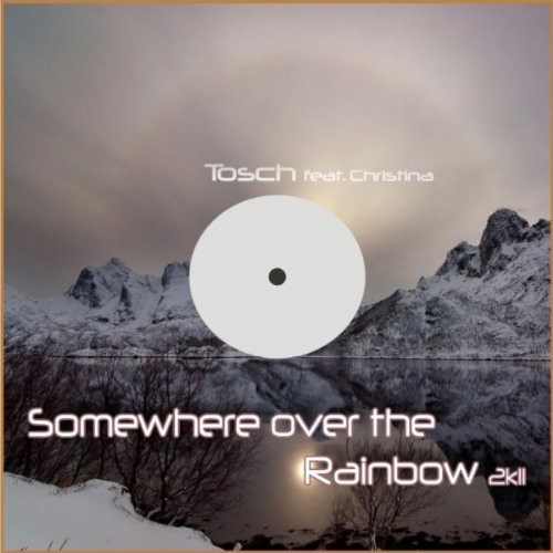 last ned album Tosch Feat Christina - Somewhere Over The Rainbow 2k11