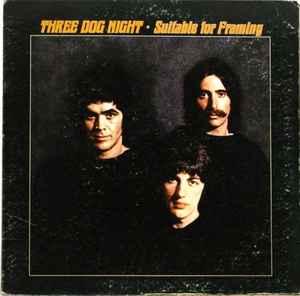 Suitable For Framing - Three Dog Night