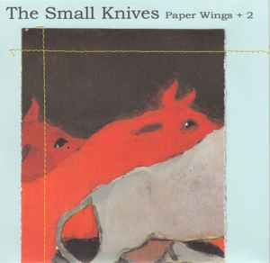 The Small Knives - Paper Wings + 2 album cover