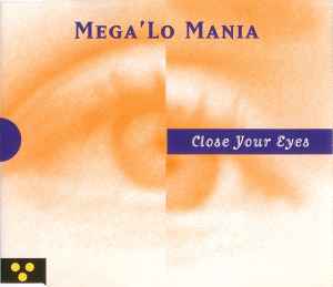 Close Your Eyes - Mega'Lo Mania