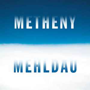 Metheny Mehldau - Metheny, Mehldau