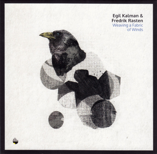 descargar álbum Egil Kalman & Fredrik Rasten - Weaving A Fabric Of Winds