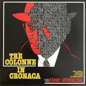 Tre Colonne In Cronaca (Original Motion Picture Soundtrack) - Ennio Morricone