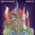 Inner Ear Brigade – Dromology (2017