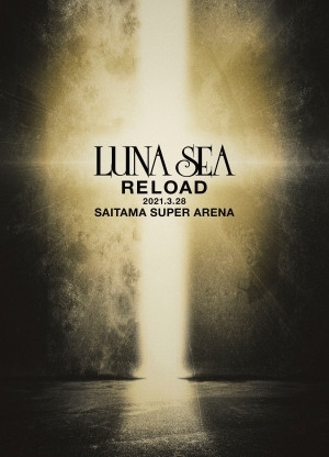Luna Sea – Reload 2021.3.28 Saitama Super Arena (2022, Blu-ray 