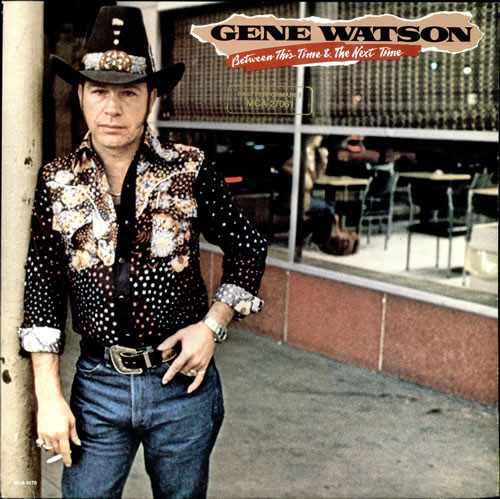 Gene Watson – Between This Time & The Next Time (1981, Vinyl) - Discogs