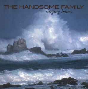 The Handsome Family - Singing Bones