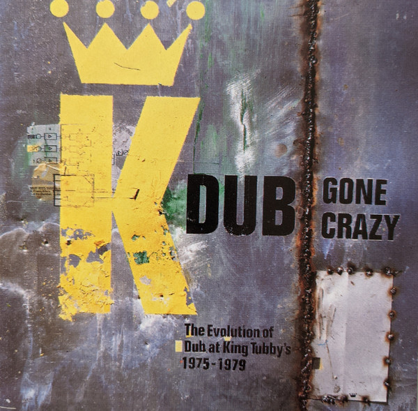 King Tubby And Friends – Dub Gone Crazy (The Evolution Of Dub At King  Tubby's 1975-1979) (1994