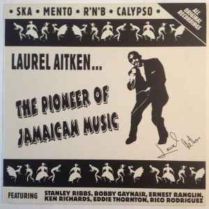 LAUREL AITKEN  PIONEER OF Jamaican Music