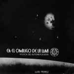 Cover of En El Ombligo De La Luna (Música De Autoreflexión), 1986, Vinyl