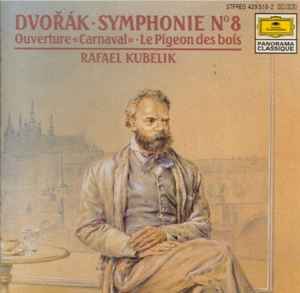 Antonín Dvořák - Dvořák: Symphony No.8 / Carnival Overture / The Wood Dove album cover