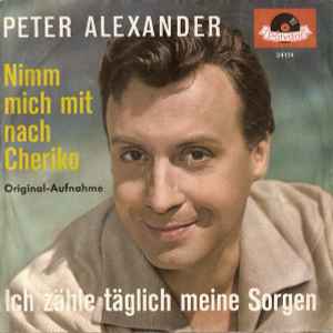 Ich Zähle Täglich Meine Sorgen / Nimm Mich Mit Nach Cheriko - Peter Alexander
