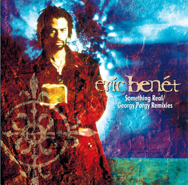 last ned album Eric Benét - Something Real Georgy Porgy Remixies
