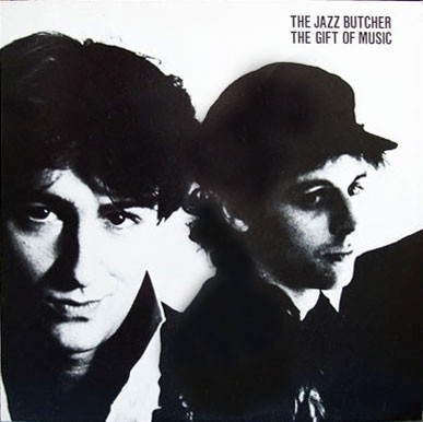 The Jazz Butcher – The Gift Of Music (1985, Vinyl) - Discogs