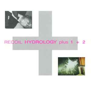 Recoil - Hydrology Plus 1 + 2 album cover