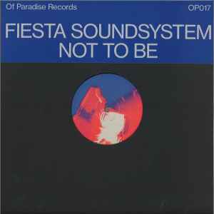 Fiesta Soundsystem - Not To Be album cover