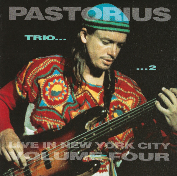 Pastorius – Live In New York City Volume Four (Trio2) (1992, CD 