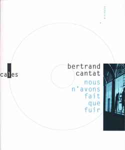 Bertrand Cantat - Nous N'avons Fait Que Fuir