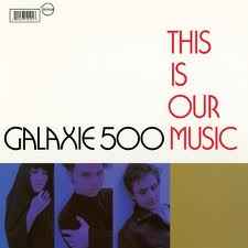Galaxie 500 - This Is Our Music & Copenhagen album cover