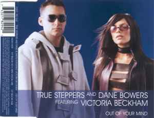 Out Of Your Mind - True Steppers And Dane Bowers Featuring Victoria Beckham