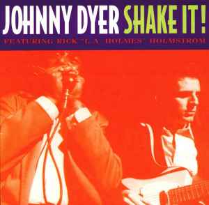 Shake It! - Johnny Dyer Featuring Rick "L.A. Holmes" Holmstrom