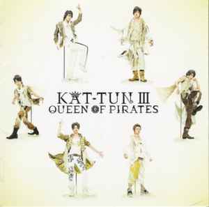 Kat-Tun – Kat-Tun III - Queen Of Pirates (2008, CD) - Discogs