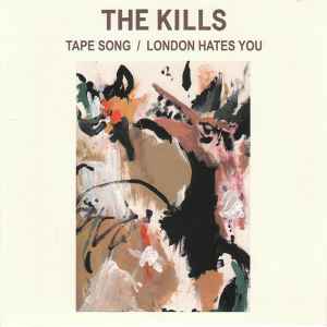 The Kills - Tape Song / London Hates You