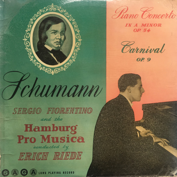 descargar álbum Schumann, Sergio Fiorentino, The Hamburg Pro Musica, Erich Riede - Piano Concerto In A Minor Op 54 Carnival Op 9