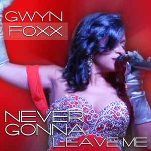 Gwyn Foxx - Never Gonna Leave Me album cover
