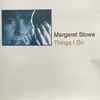 Margaret Stowe - Things I Do