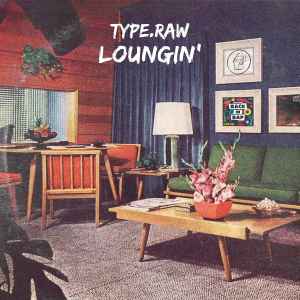Type.Raw - Loungin' album cover
