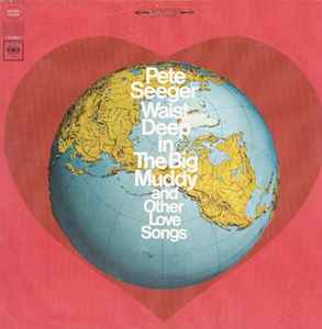 Pete Seeger - Waist Deep In The Big Muddy And Other Love Songs album cover