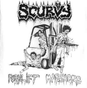 Scurvy - Forklift Massacre / Embalmed With Cunt Liquide