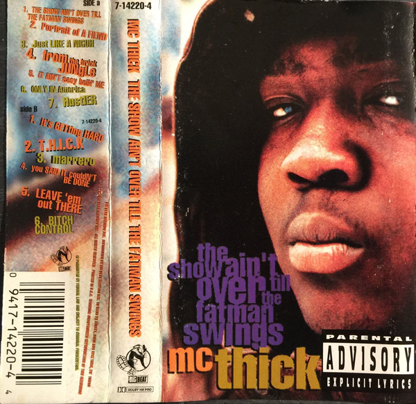 MC Thick – The Show Ain't Over Till The Fat Man Swings (1993