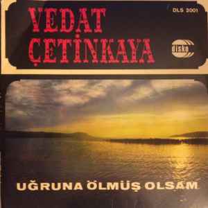 Vedat Çetinkaya - Uğruna Ölmüş Olsam album cover