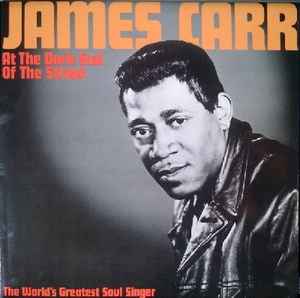 James Carr - At The Dark End Of The Street