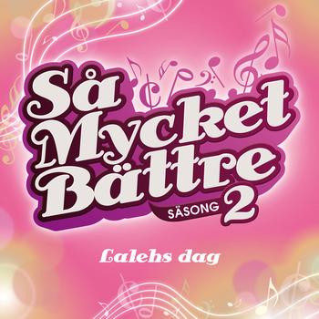 télécharger l'album Various - Så Mycket Bättre Säsong 2 Lalehs Dag
